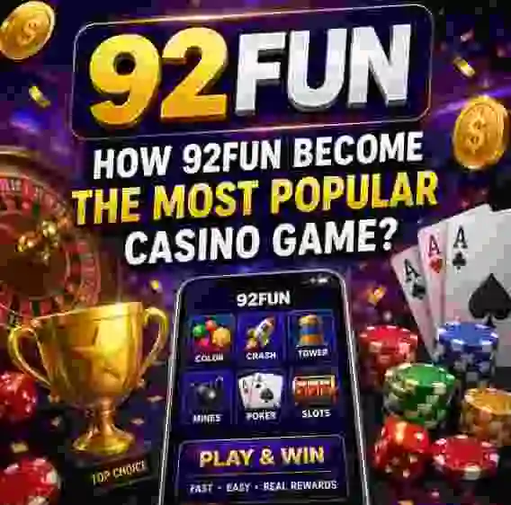How 92Fun Become the Most Popular Casino Game